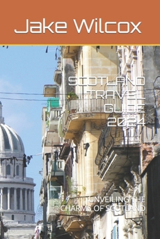 Paperback Scotland Travel Guide 2024: Unveiling the Charms of Scotland Book