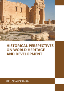 Hardcover Historical Perspectives on World Heritage and Development Book