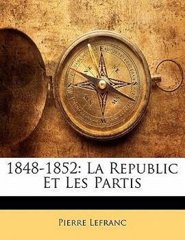 Paperback 1848-1852: La Republic Et Les Partis [French] Book