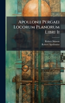 Hardcover Apollonii Pergaei Locorum Planorum Libri Ii [Latin] Book