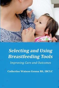 Paperback Selecting and Using Breastfeeding Tools: Improving Care and Outcomes Book