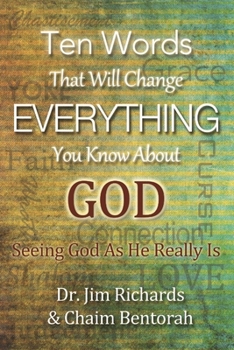 Paperback Ten Words That Will Change Everything You Know about God: Seeing God as He Really Is Book