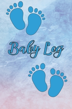 Paperback Baby Log: Blue Feet Baby Log, Track Baby's Feeding, Sleep, And Diaper Changes Prefect For A Baby Boy Book