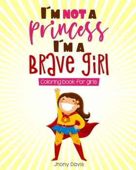 Paperback I´m not a princess, I´m a brave girl: Coloring book for girls Book