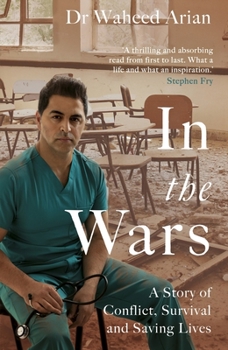 Paperback In the Wars: A Doctor's Story of Conflict, Survival and Saving Lives Book