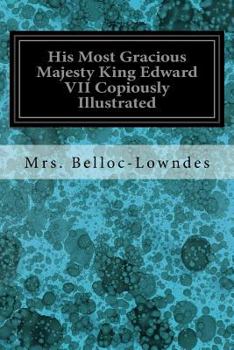 Paperback His Most Gracious Majesty King Edward VII Copiously Illustrated Book