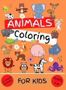 Animals Coloring Book for Kids: Awesome Animals Coloring Pages for Boys & Girls with 35 cute designs Activity Book for Kids ages 3-8