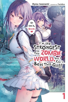Paperback I'm the Strongest in This Zombie World, But I Can't Beat This Girl!, Vol. 1 Book
