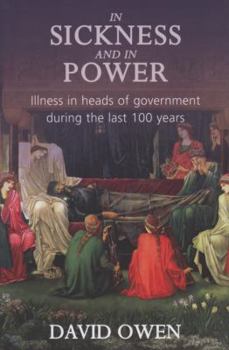 Hardcover In Sickness and in Power: Illness in Heads of Government During the Last 100 Years. Owen David Book
