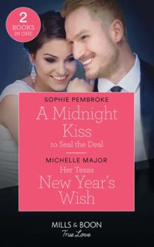 Paperback A Midnight Kiss To Seal The Deal / Her Texas New Year's Wish: A Midnight Kiss to Seal the Deal (Cinderellas in the Spotlight) / Her Texas New Year's Wish (the Fortunes of Texas: the Hotel Fortune) Book