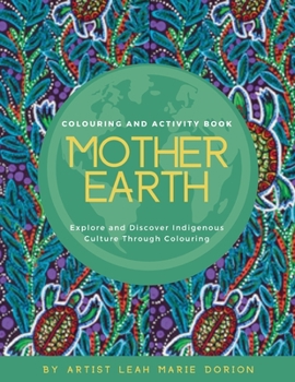 Paperback Mother Earth Colouring and Activity Book: Explore and Discover Indigenous Culture Through Colouring Book