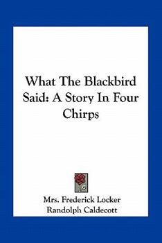 Paperback What The Blackbird Said: A Story In Four Chirps Book