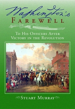 Hardcover Washington's Farewell: To His Officers: After Victory in the Revolution Book