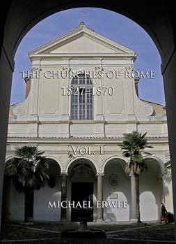 Hardcover The Churches of Rome, 1527-1870: Vol. I. the Churches Book