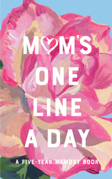 Diary Mom's Floral One Line a Day: A Five-Year Memory Book