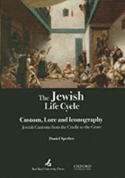 Hardcover The Jewish Life Cycle Lore and Iconography Jewish Customs from the Cradle to the Grave Book