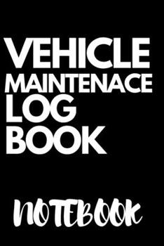 Paperback Vehicle Journal: auto log book, Vehicle Mileage, Vehicle Mileage Log Book Vehicle Maintenance Notebook / Journal Gift, 120 Pages, 6x9, Book