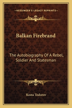 Balkan Firebrand - The Autobiography Of A Rebel Soldier And Statesman