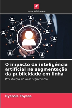 O impacto da inteligência artificial na segmentação da publicidade em linha (Portuguese Edition)