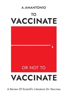Paperback To Vaccinate or not to Vaccinate: A Review of Scientific Literature on Vaccines Book