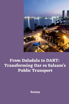Paperback From Daladala to DART: Transforming Dar es Salaam's Public Transport Book