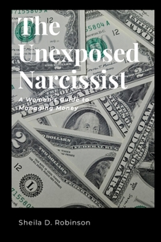 Paperback The Unexposed Narcissist: A Woman's Guide to Managing Money Book