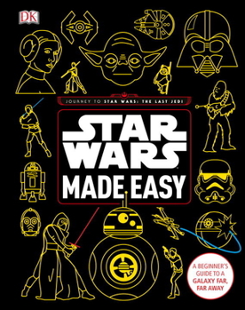 Hardcover Star Wars Made Easy: A Beginner's Guide to a Galaxy Far, Far Away Book