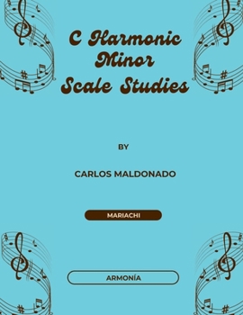 C Harmonic Minor Scale Studies Armonia: A Mariachi Classroom Resource