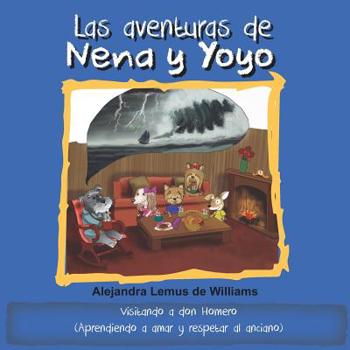 Paperback Las aventuras de Nena y Yoyo Visitando a don Homero: (Aprendiendo a amar y respetar al anciano) [Spanish] Book