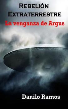 Paperback Rebelión Extraterrestre La Venganza de Argus [Spanish] Book