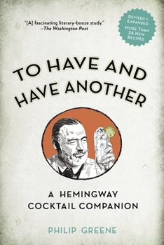 Hardcover To Have and Have Another Revised Edition: A Hemingway Cocktail Companion Book