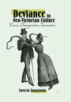 Paperback Deviance in Neo-Victorian Culture: Canon, Transgression, Innovation Book