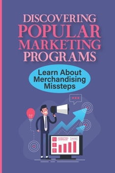 Paperback Discovering Popular Marketing Programs: Learn About Merchandising Missteps: Plans For Audience Book