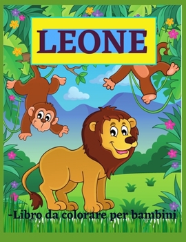 Paperback Leone - Libro da colorare per bambini: Incredibile Libro da colorare del leone per bambini, età 4-8 [Italian] Book