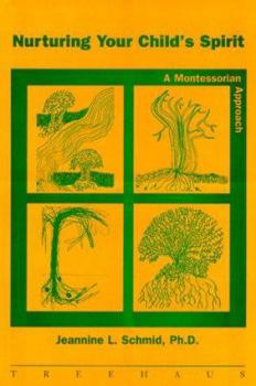 Paperback Nurturing Your Child's Spirit: A Montessorian Approach Book