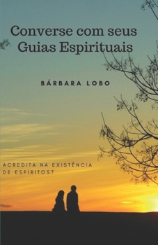 Paperback Converse com seus Guias Espirituais: Acredita na existência de Espíritos? [Portuguese] Book