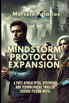 Mindstorm Protocol Expansion: A Post-Apocalyptic, Dystopian and Technological Thriller Science Fiction Novel (Fantasy and Science Fiction)