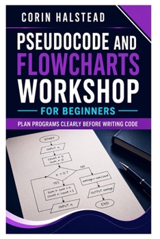 Pseudocode and Flowcharts Workshop for Beginners: Plan Programs Clearly Before Writing Code