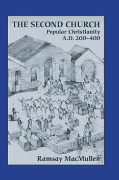 Hardcover The Second Church: Popular Christianity a.d. 200-400 Book