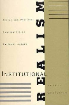Hardcover Institutional Realism: Social and Political Constraints on Rational Actors Book