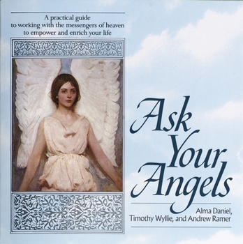 Paperback Ask Your Angels: Ask Your Angels: A Practical Guide to Working with the Messengers of Heaven to Empower and Enrich Your Life Book