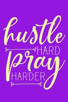 Paperback Hustle Hard Pray Harder: Blank Lined Notebook: Bible Scripture Christian Journals Gift 6x9 - 110 Blank Pages - Plain White Paper - Soft Cover B Book