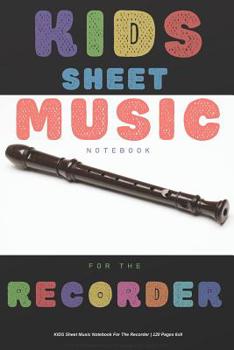 Paperback Kids Sheet Music Notebook For The Recorder - 120 Pages 6x9 Book