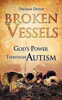 Paperback Broken Vessels: God's Power Through Autism Book