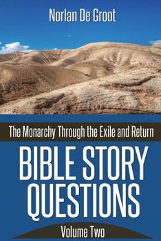 Paperback Bible Story Questions Volume Two: The Monarchy Through the Exile and Return Book