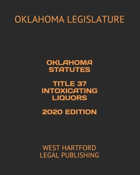 Paperback Oklahoma Statutes Title 37 Intoxicating Liquors 2020 Edition: West Hartford Legal Publishing Book