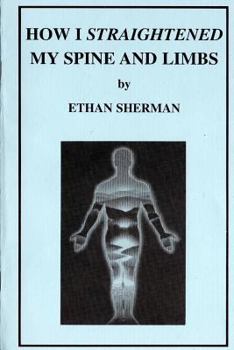 Paperback How I Straightened My Spine and Limbs Book