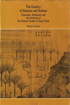 Hardcover The Country of Streams and Grottoes: Expansion, Settlement, and the Civilizing of the Sichuan Frontier in Song Times Book