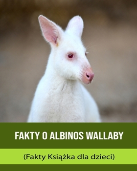 Paperback Fakty o Albinos Wallaby (Fakty Książka dla dzieci) [Polish] Book