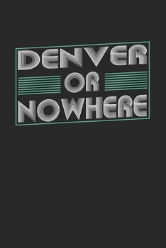 Paperback Denver or nowhere: 6x9 - notebook - dot grid - city of birth Book